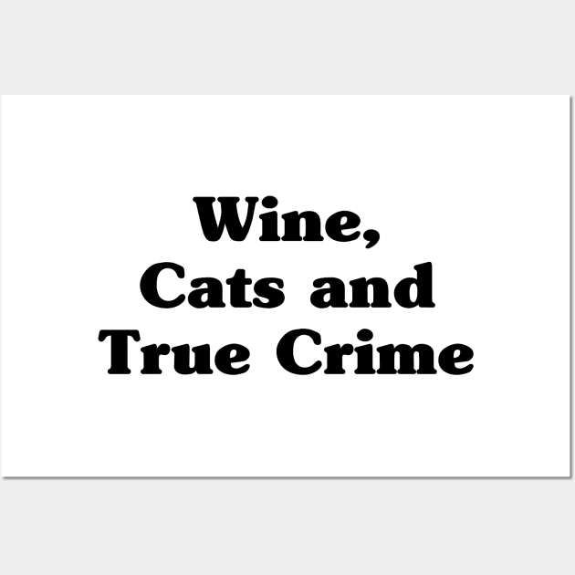 Wine, Cats and True Crime Wall Art by EyreGraphic